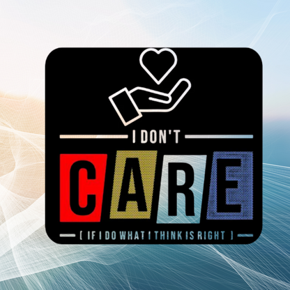 I DONT CARE Mouse Pads