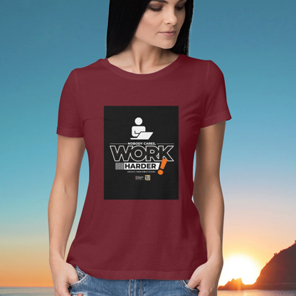 Work Harder Women Half Sleeve Round Neck T-Shirt