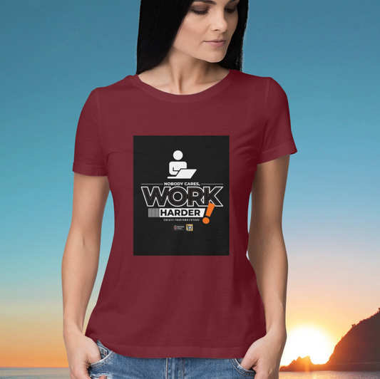 Work Harder Women Half Sleeve Round Neck T-Shirt